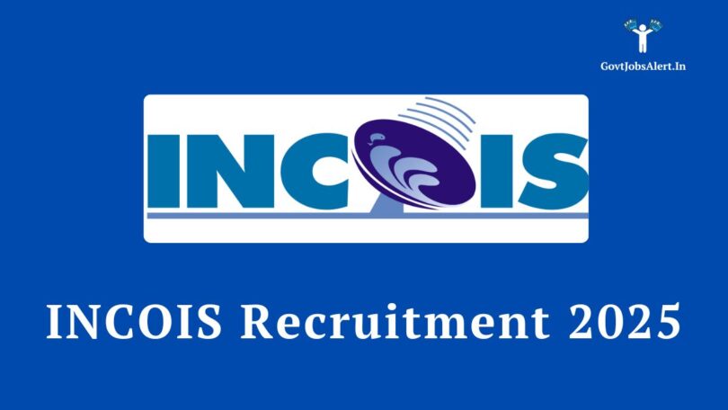 INCOIS Project Scientist Vacancy 2025